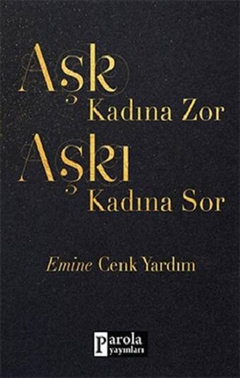 Aşk Kadına Zor Aşkı Kadına Sor