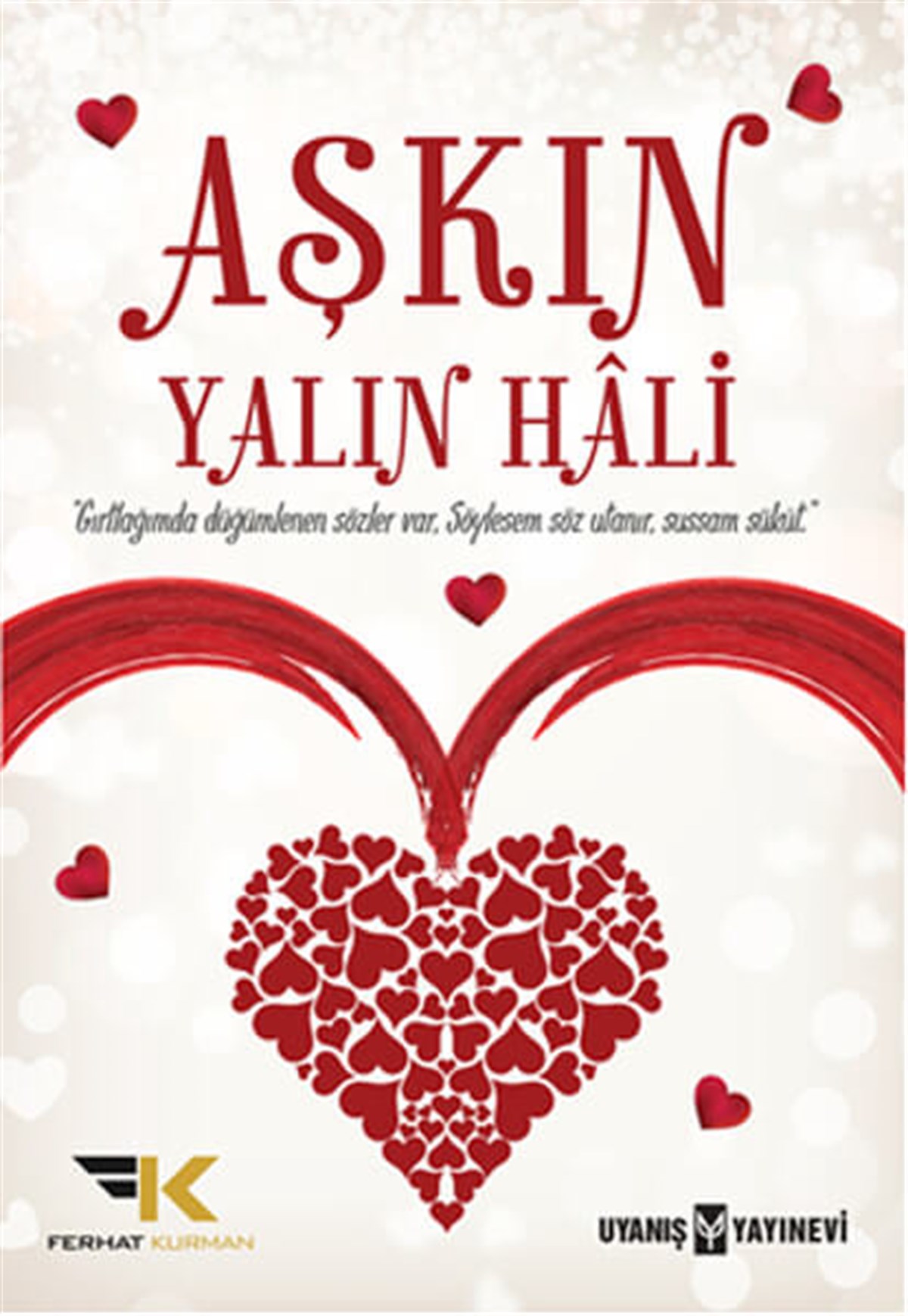 Aşkın Yalın Hali , Mustafa Ferhat Kurman , Uyanış Yayınevi , 9786059069137 ,