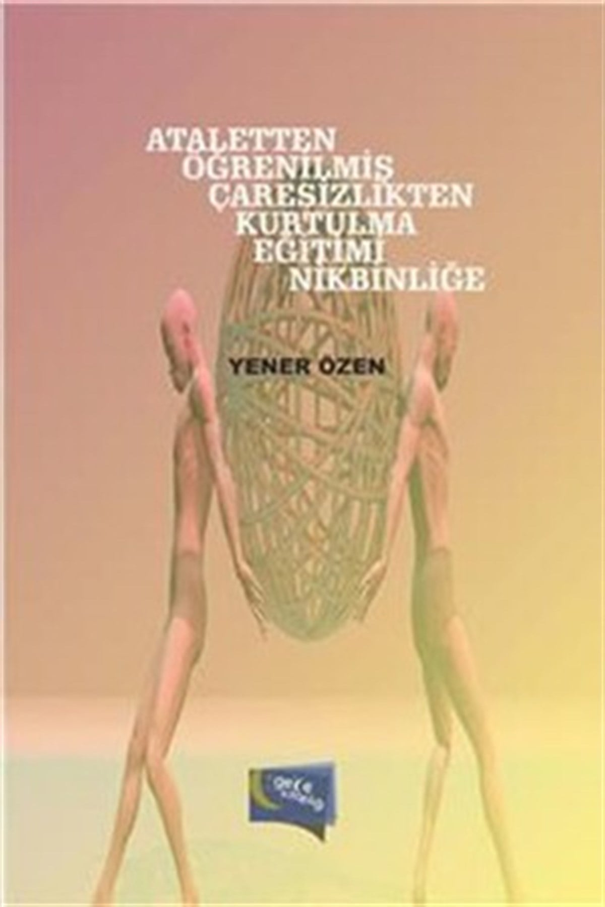 Ataletten Öğrenilmiş Çaresizlikten Kurtulma Eğitimi Nikbinliğe