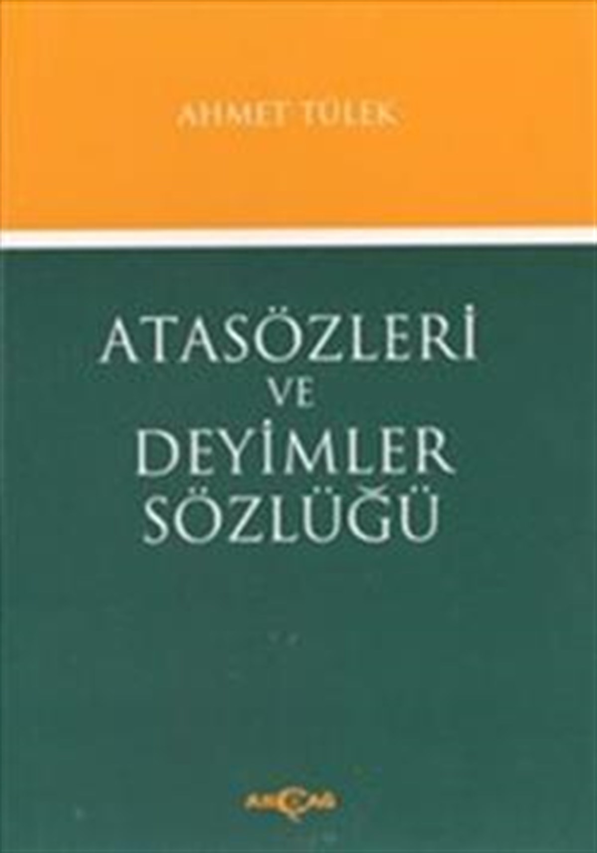 Atasözleri ve Deyimler Sözlüğü