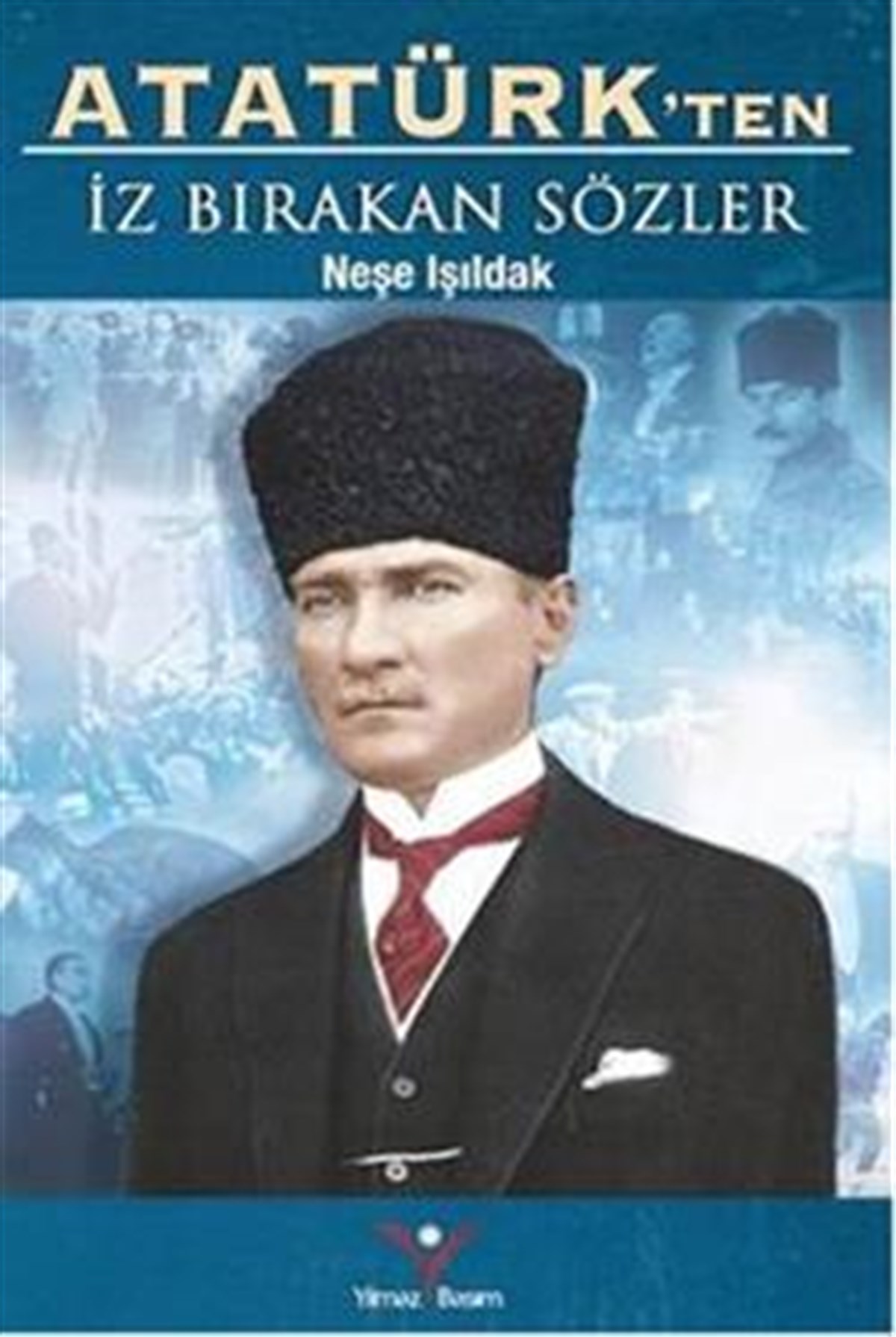 Atatürk'ten İz Bırakan Sözler