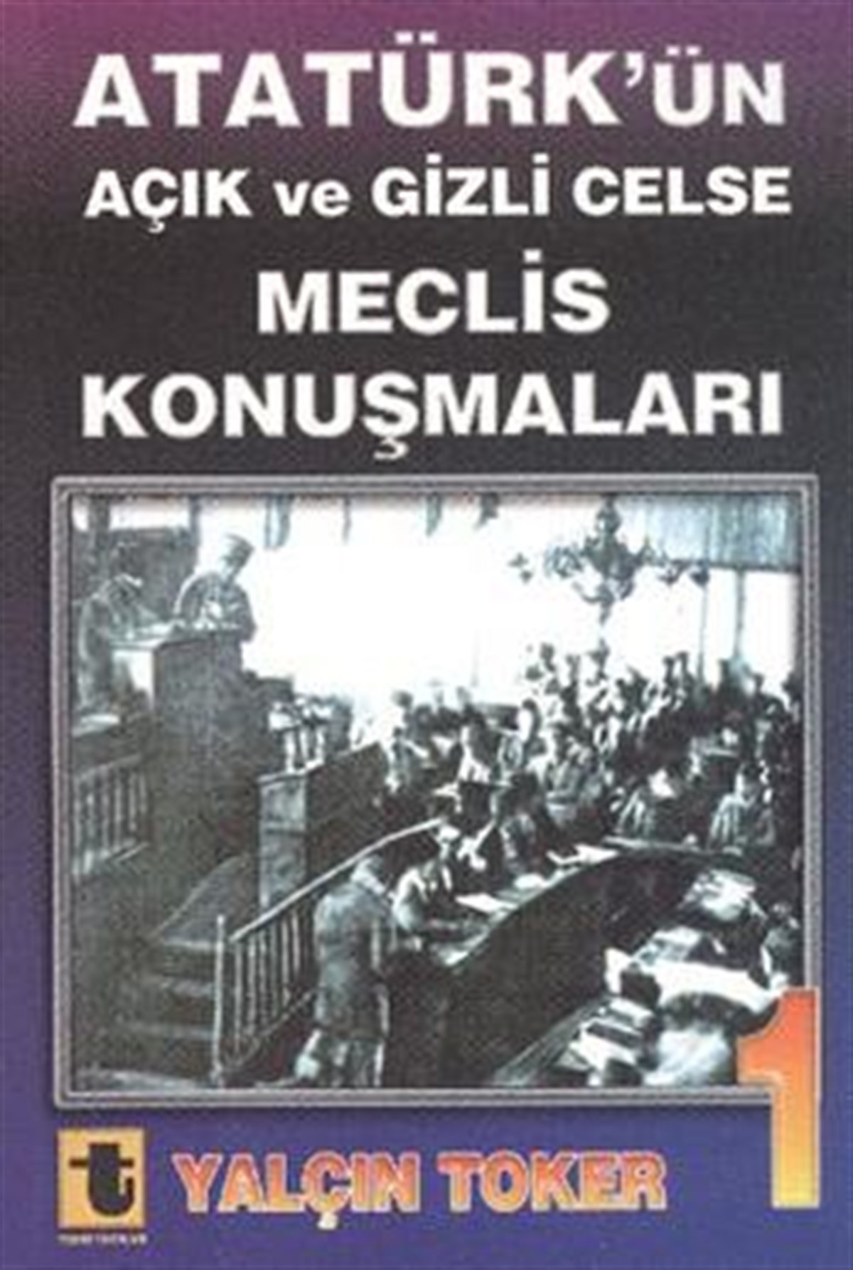 Atatürk’ün Açık ve Gizli Celse Meclis Konuşmaları 1
