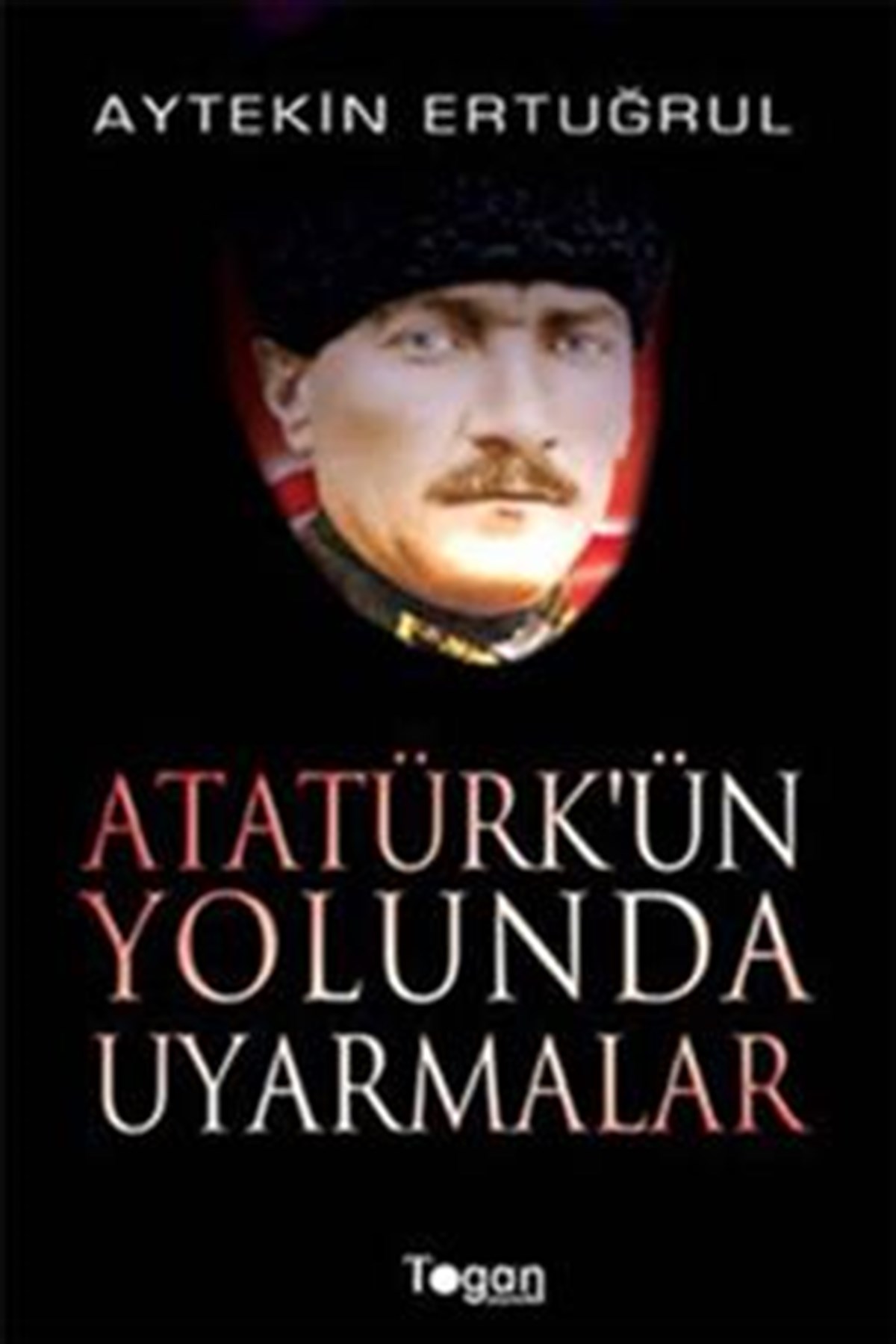 Atatürk’ün Yolunda Uyarmalar