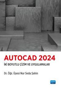 Autocad 2024 - İki Boyutlu Çizim ve Uygulamalar