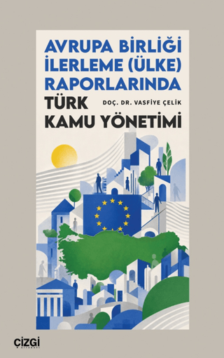 Avrupa Birliği İlerleme (Ülke) Raporlarında Türk Kamu Yönetimi