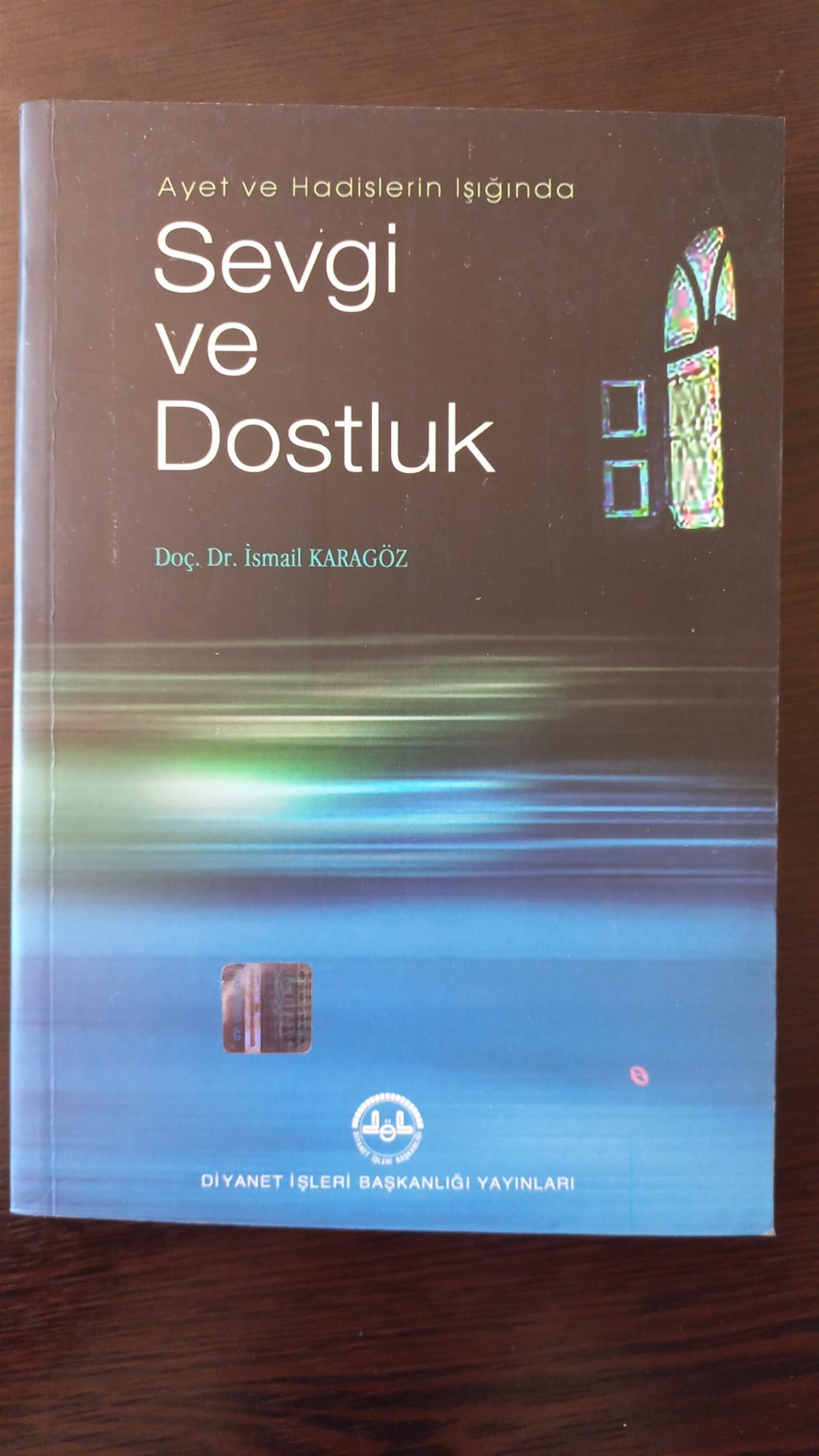AYET VE HADİSLERİN IŞIĞINDA SEVGİ VE DOSTLUK (SAHAF) , İsmail Karagöz , Kitap Müptelası - Sahaf , 9751932734 ,