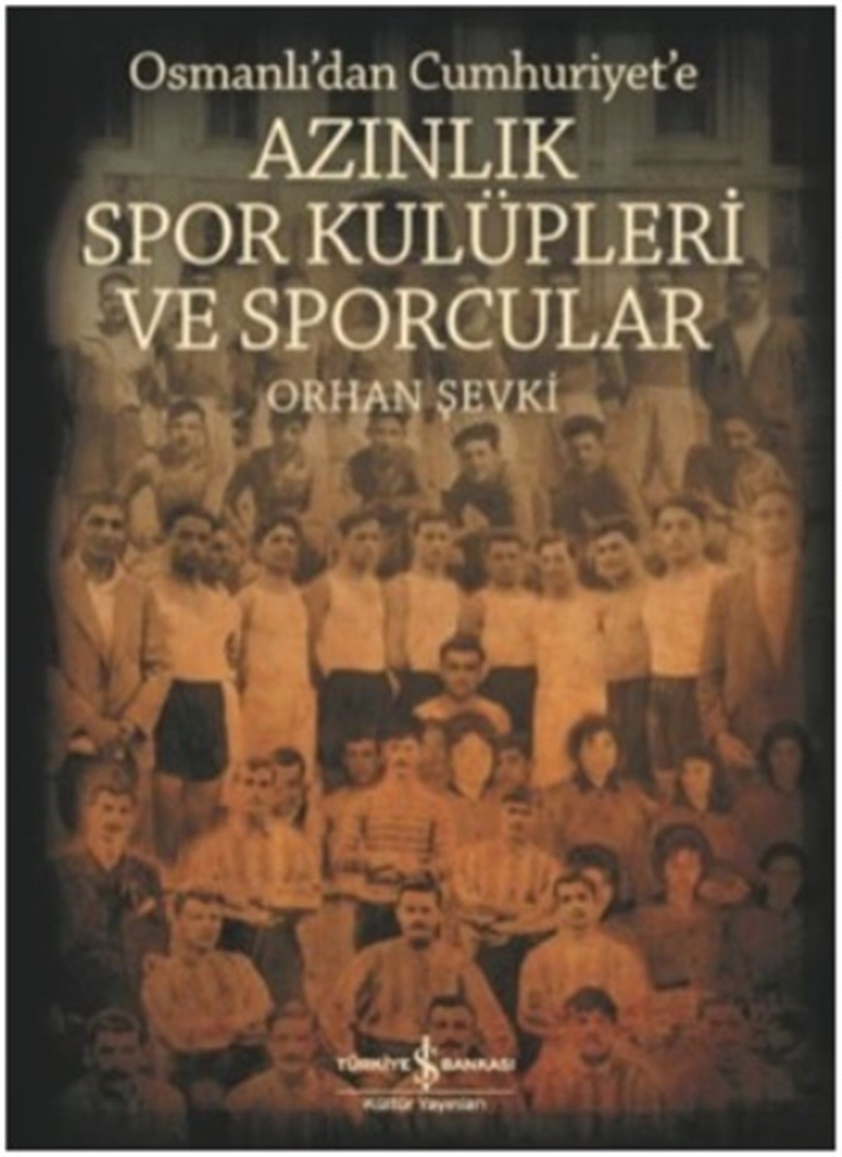 Azınlık Spor Kulüpleri ve Sporcular - Osmanlı'dan Cumhuriyet'e