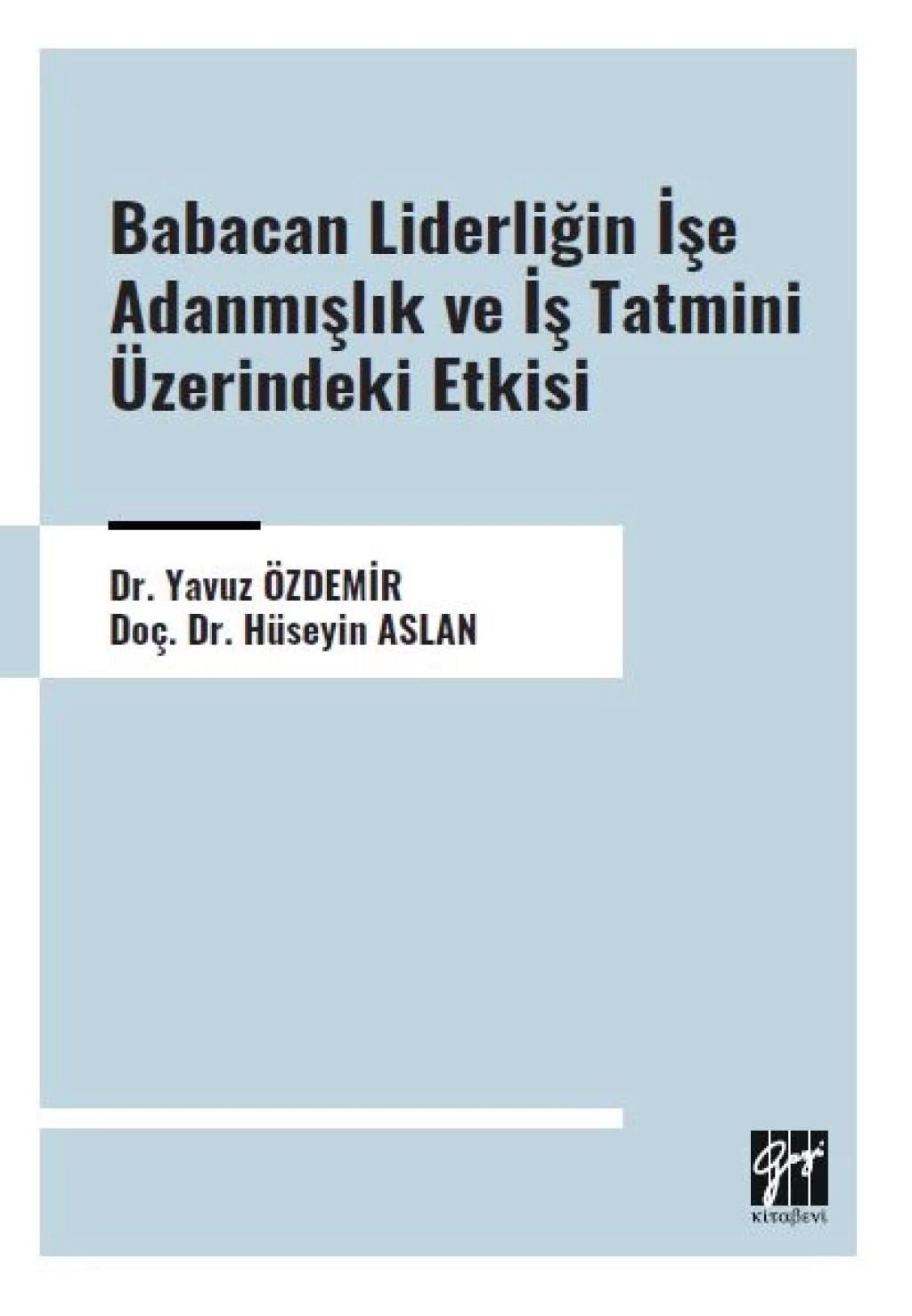 Babacan Liderliğin İşe Adanmışlık ve İş Tatmini Üzerindeki Etkisi