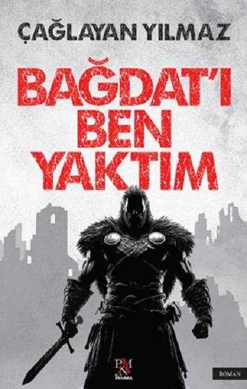 Bağdat’ı Ben Yaktım