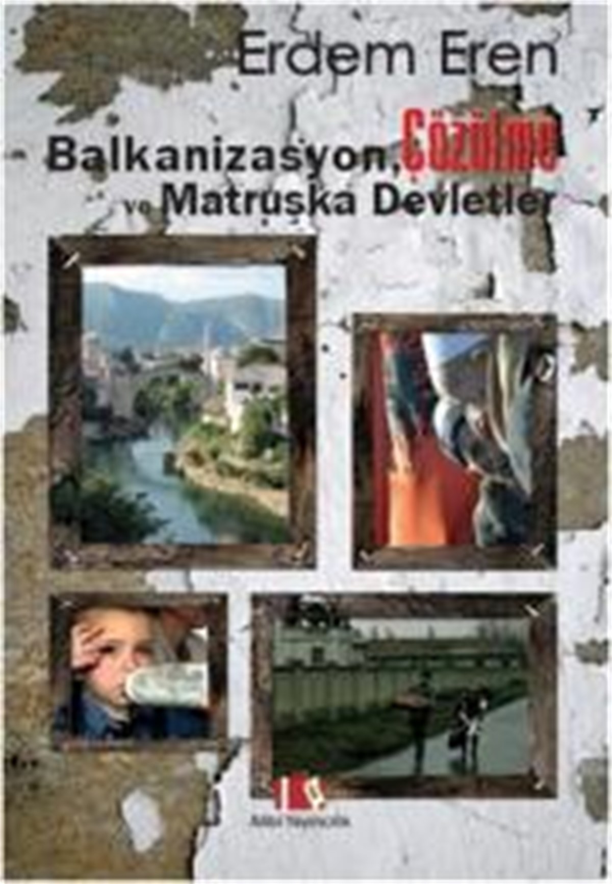 Balkanizasyon Çözülme ve Matruşka Devletler