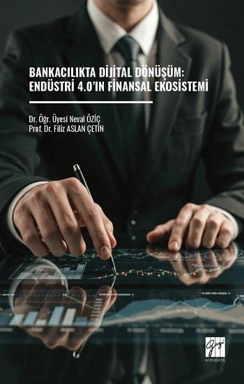 Bankacılıkta Dijital Dönüşüm: Endüstri 4.0’ın Finansal Ekosistemi