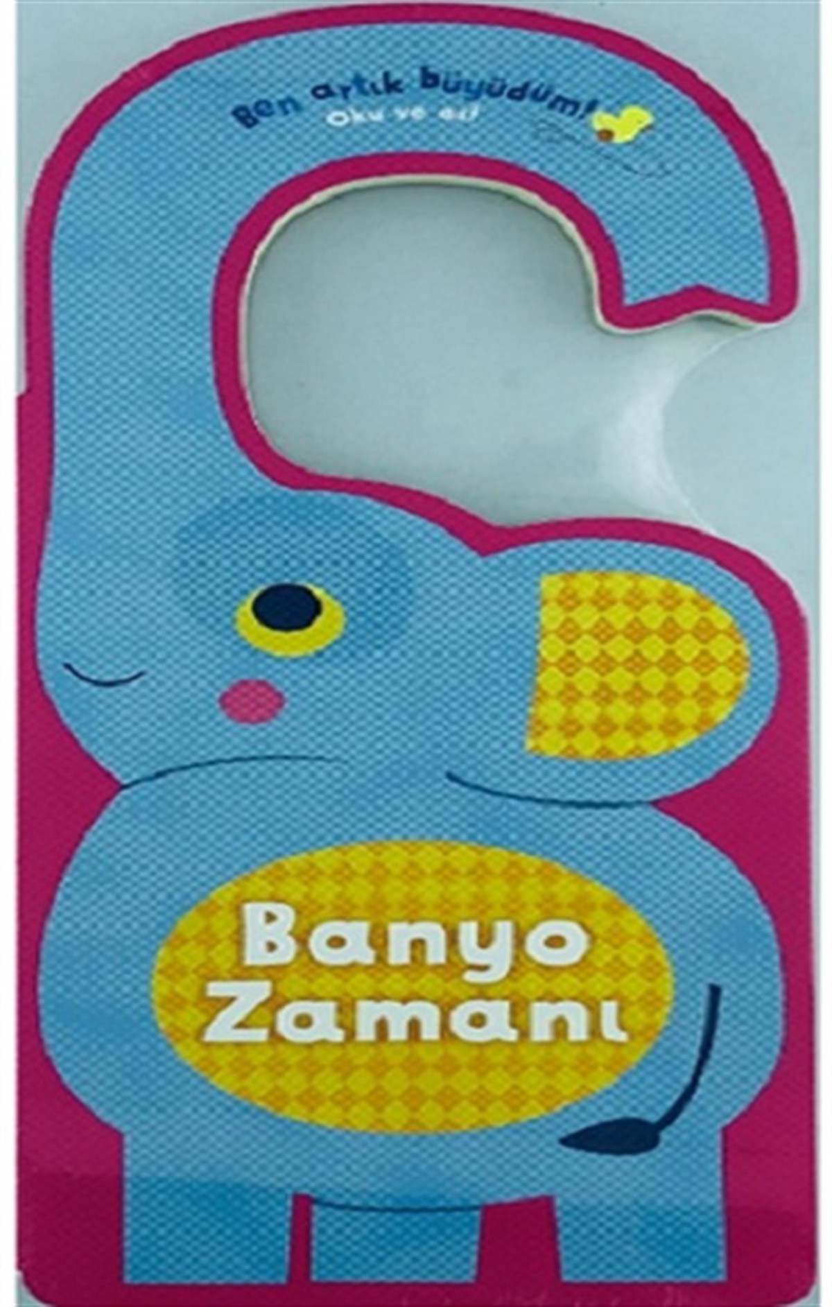 Banyo Zamanı - Ben Artık Büyüdüm! (Ciltli)
