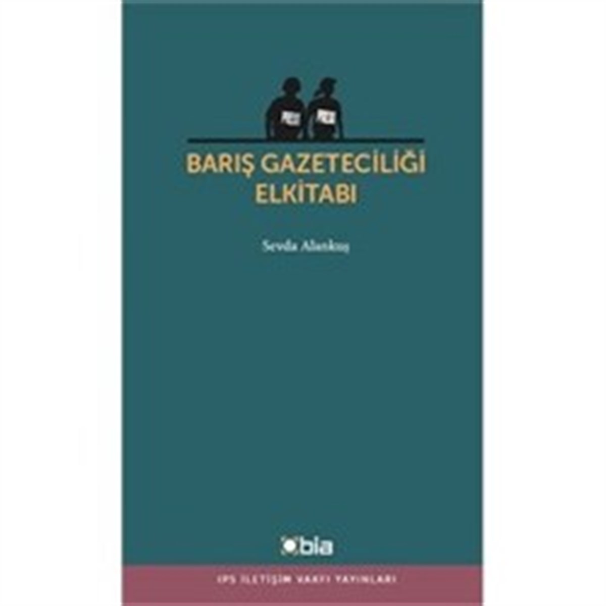 Barış Gazeteciliği ElKitabı (IPS Yayınları 16)