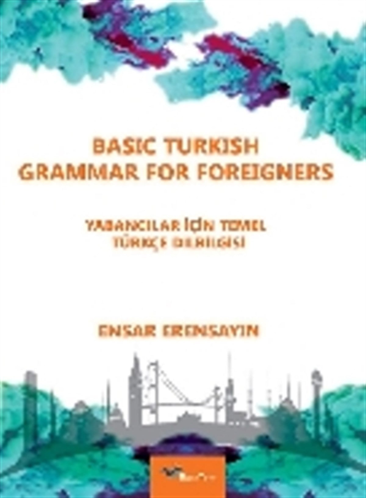 Basic Turkish Grammar For Foreigners - Yabancilar Icin Temel Turkce Dilbilgisi