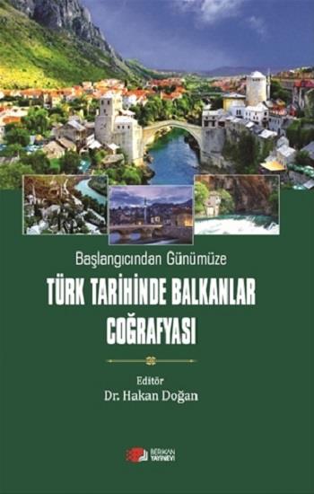 Başlangıcından Günümüze Türk Tarihinde Balkanlar Coğrafyası