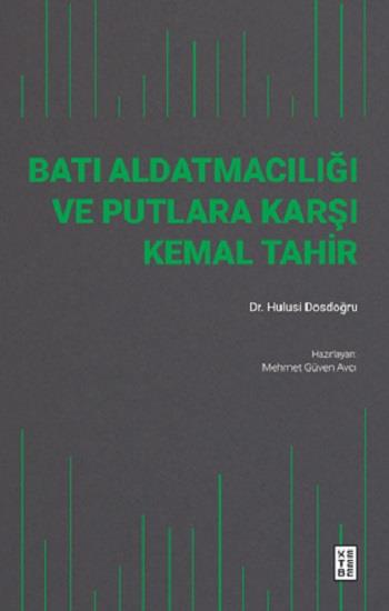 Batı Aldatmacılığı ve Putlara Karşı Kemal Tahir