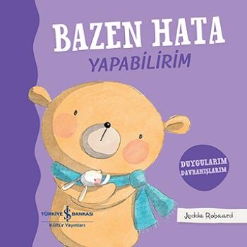 Bazen Hata Yapabilirim - Duygularım Davranışlarım (Ciltli)