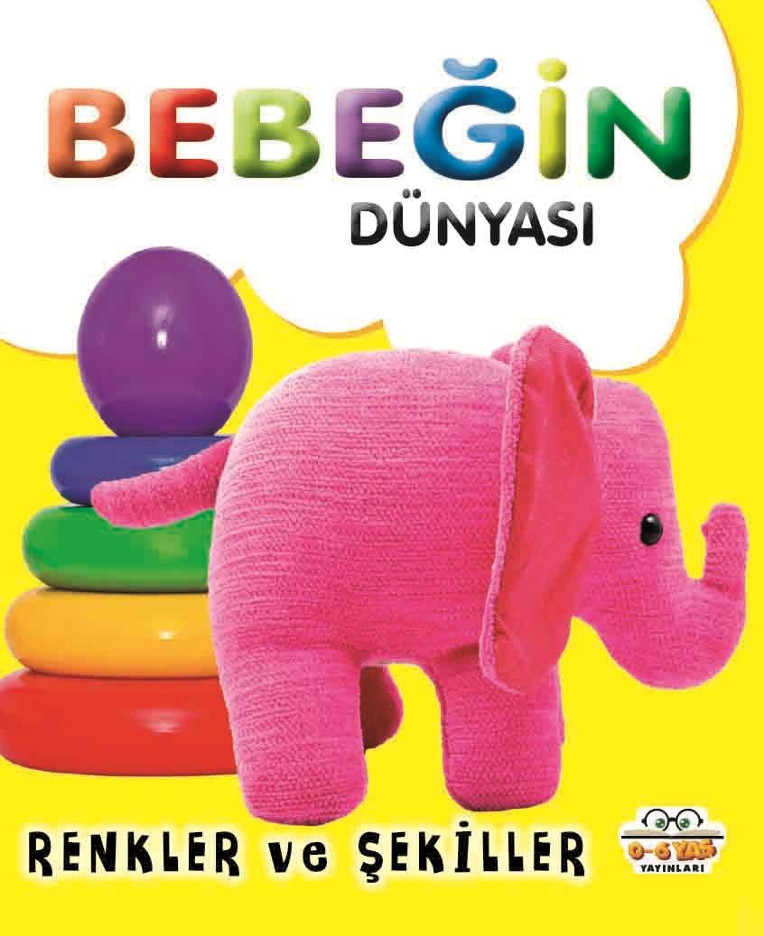 Bebeğin Dünyası - Renkler ve Şekiller (Sıvama Cilt)