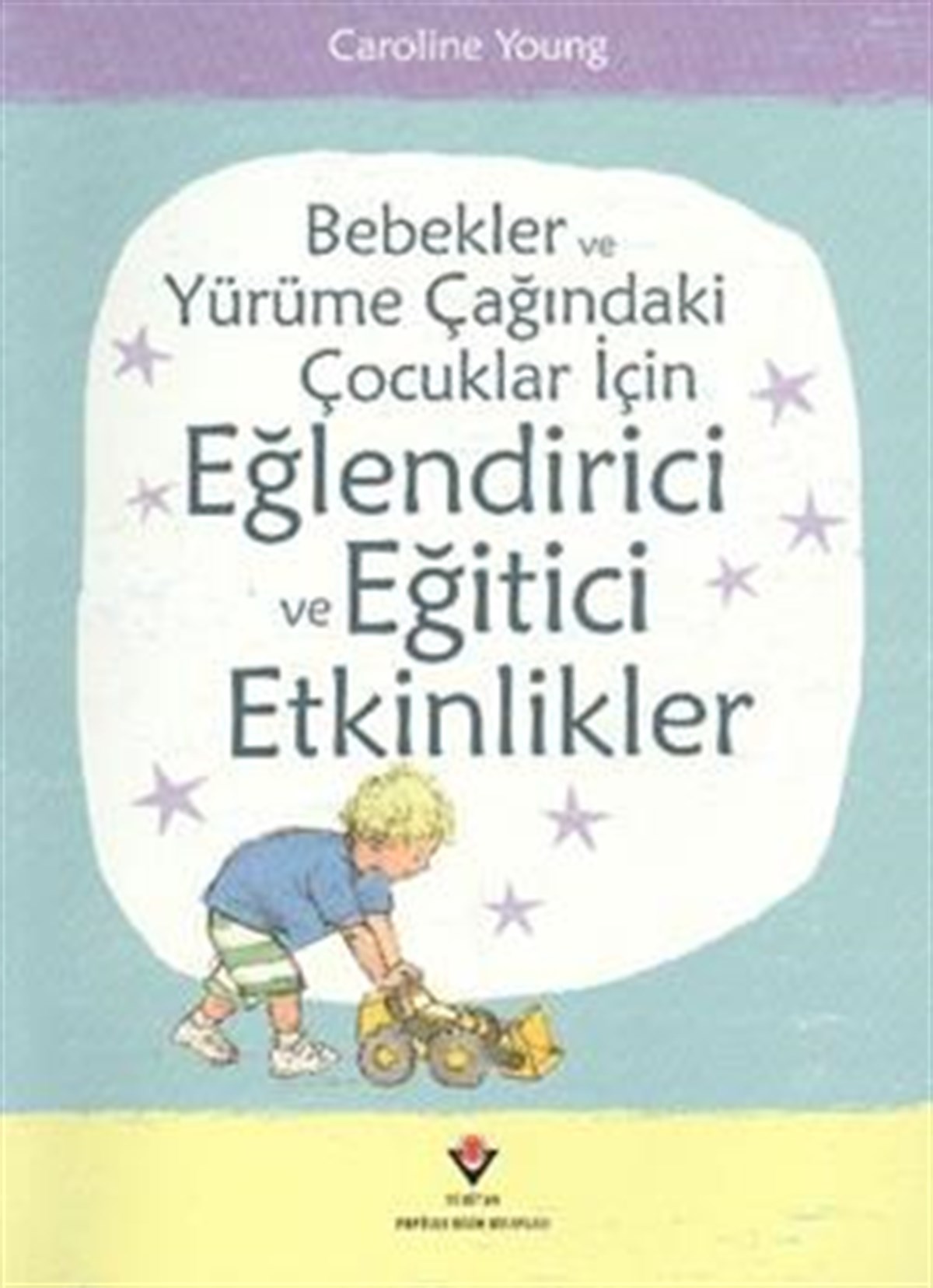 Bebekler ve Yürüme Çağındaki Çocuklar İçin Eğlendirici ve Eğitici Etkinlikler