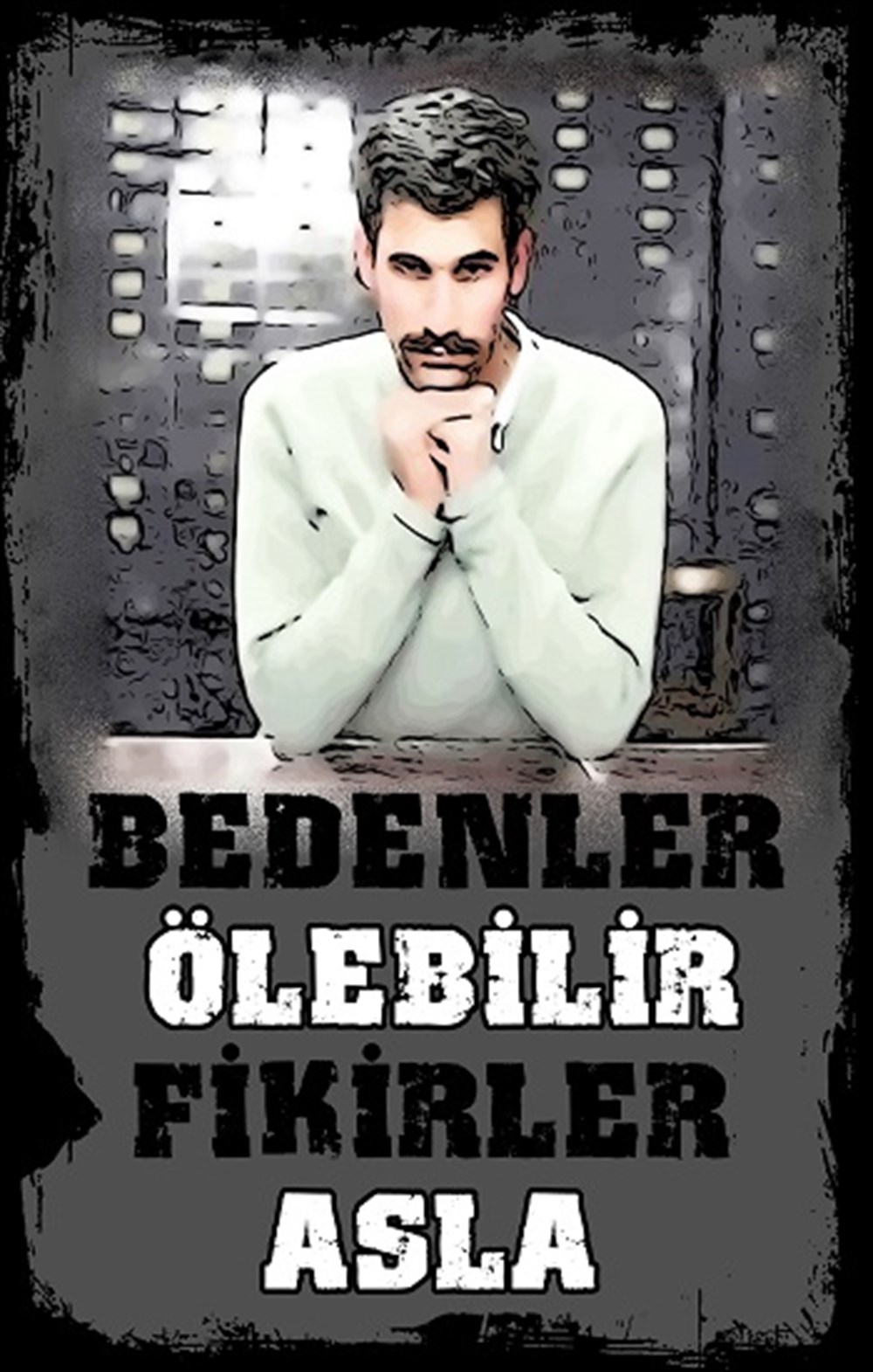 BEDENLER ÖLEBİLİR -  POSTER