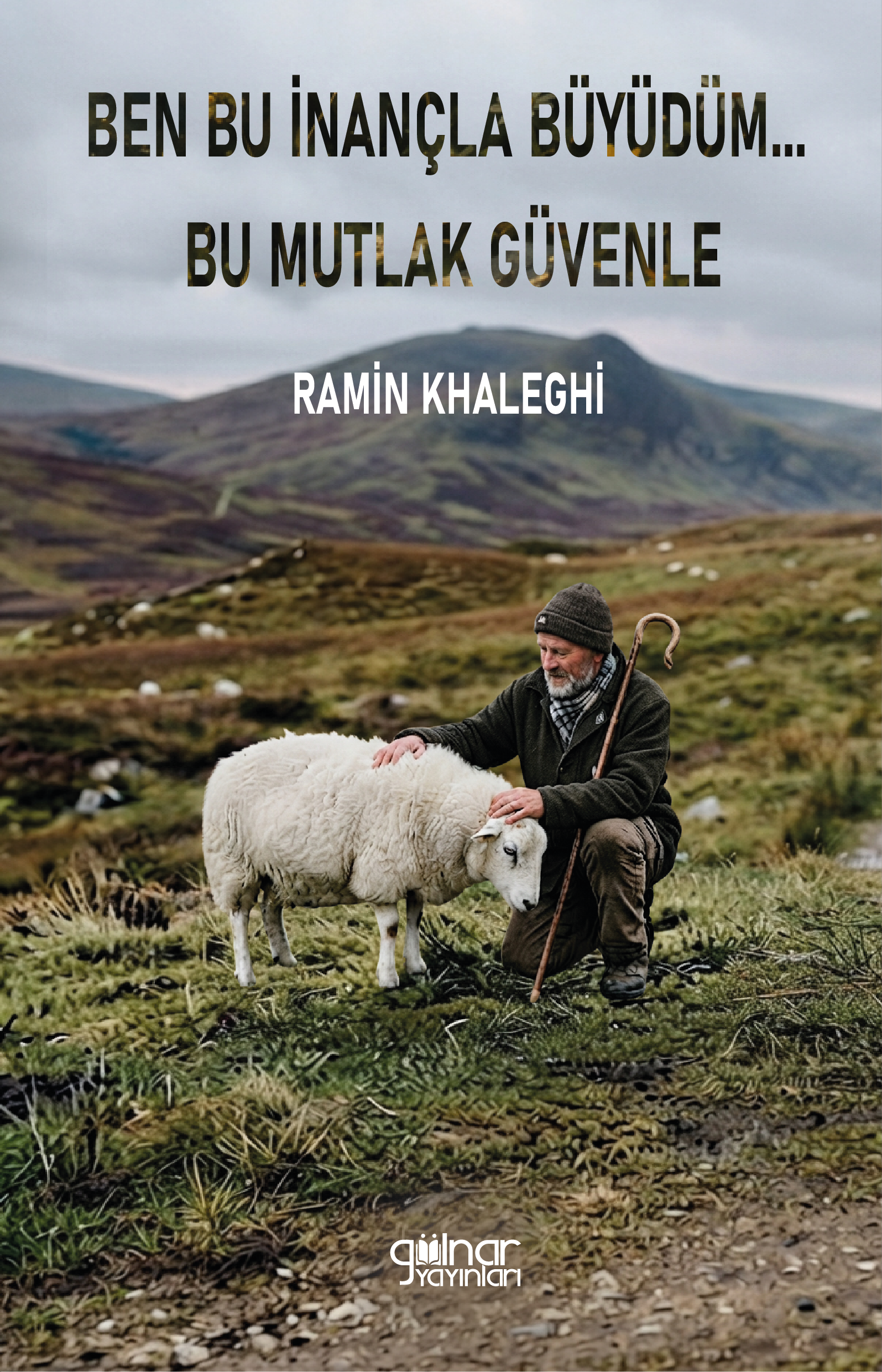 Ben Bu İnançla Büyüdüm... Bu Mutlak Güvenle