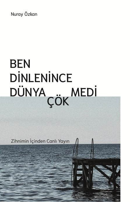 Ben Dinlenince Dünya Çökmedi