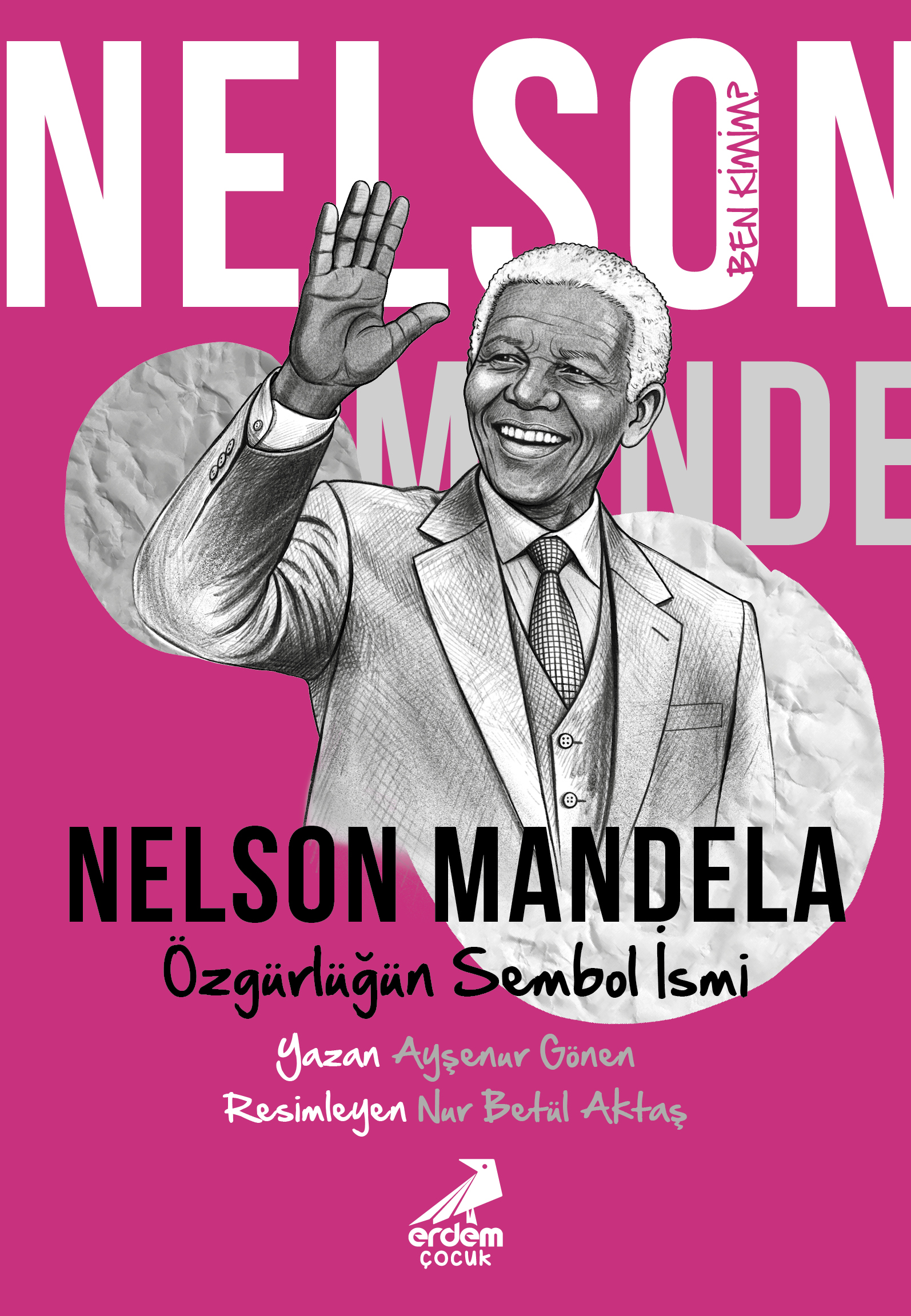 Ben Kimim? Nelson Mandela Özgürlüğün Sembol İsmi