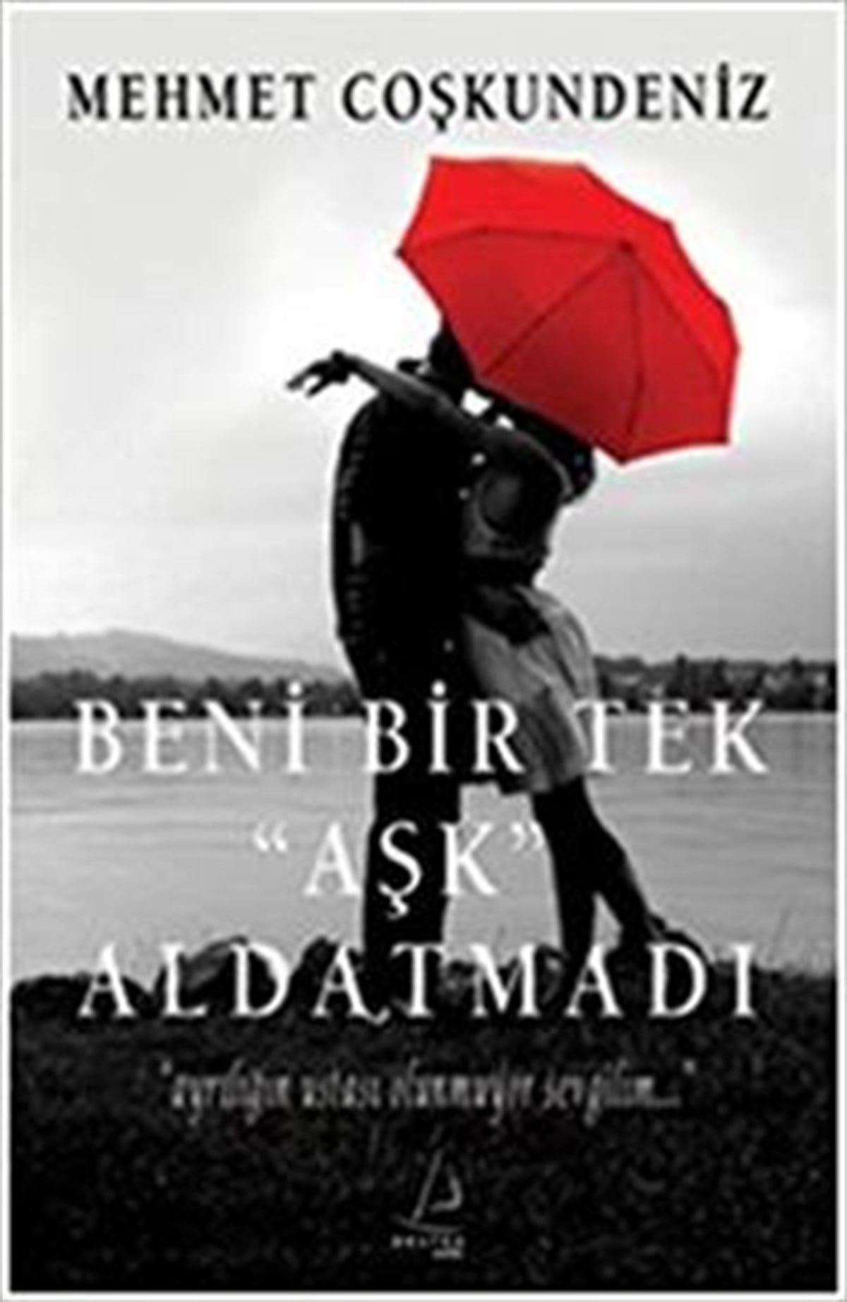 Beni Bir Tek ’Aşk’ Aldatmadı