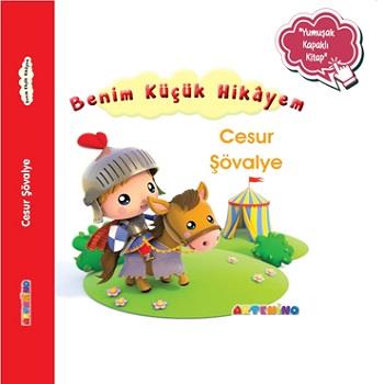 Benim Küçük Hikayem Cesur Şövalye (Ciltli)