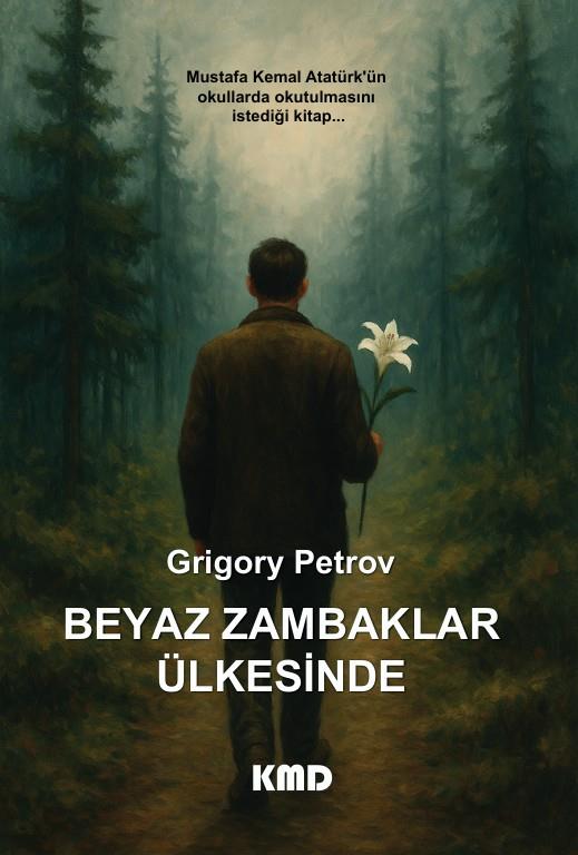 Beyaz Zambaklar Ülkesinde , Grigory Petrov , Kitap Müptelası Yayınları , 9786256113626 ,