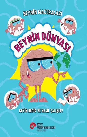 Beyin Maceraları - Beynin Dünyası Beyin Nedir ve Nasıl Çalışır?