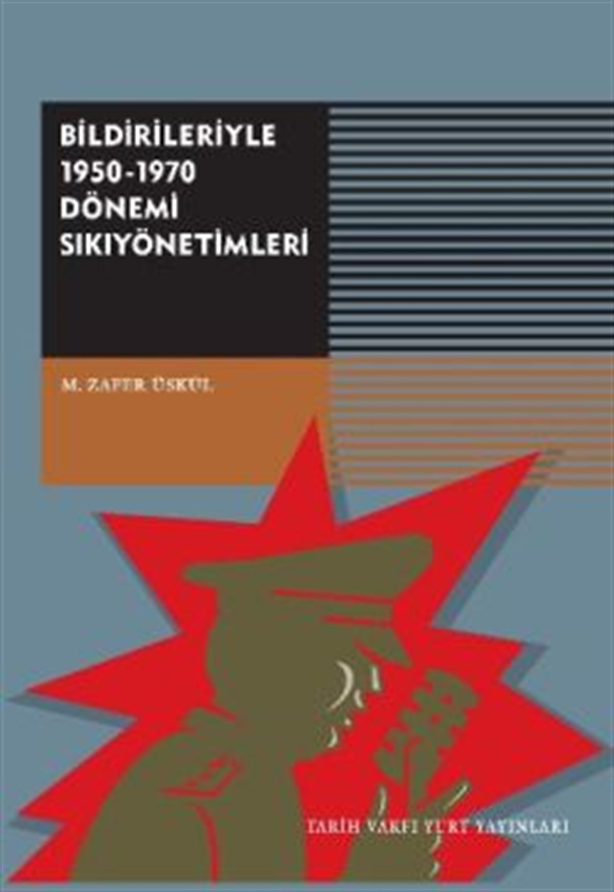 Bildirileriyle 1950 - 1970 Dönemi Sıkıyönetimleri