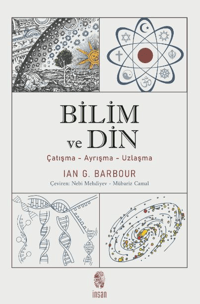 Bilim ve Din; Çatışma - Ayrışma - Uzlaşma