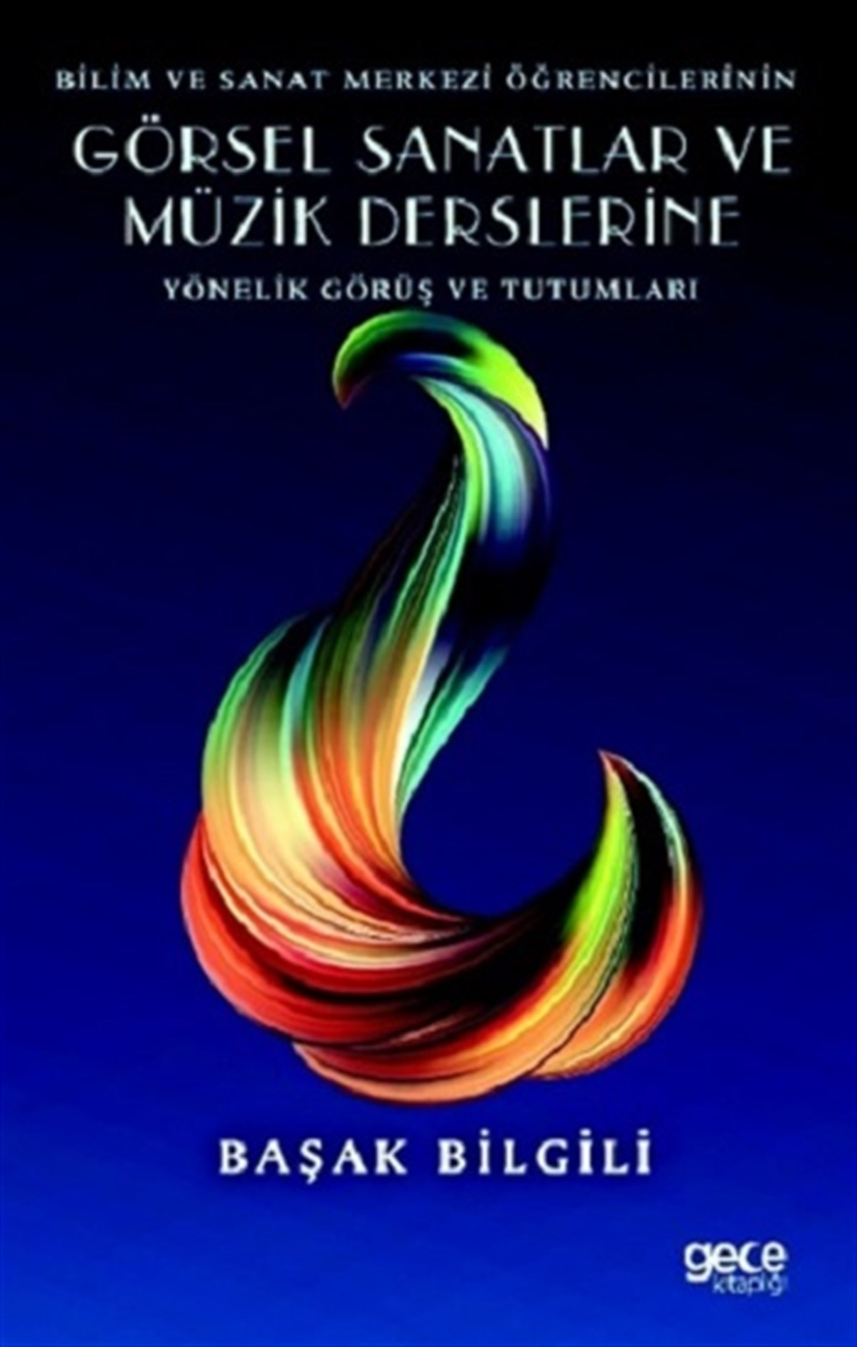 Bilim ve Sanat Merkezi Öğrencilerinin Görsel Sanatlar ve Müzik Derslerine Yönelik Görüş ve Tutumları