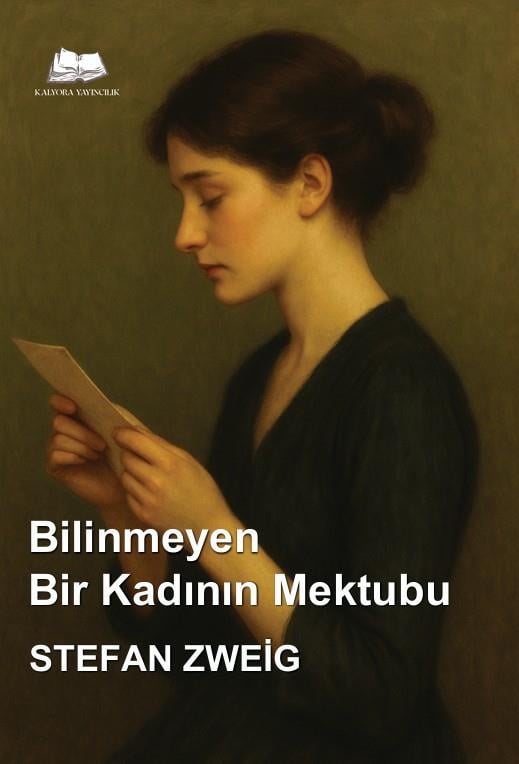 Bilinmeyen Bir Kadının Mektubu , Stefan Zweig , Kalyora Yayıncılık , 9786258176728 ,