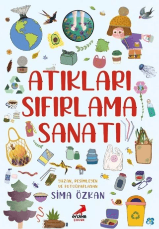 Bir Ayağım Doğada, Atıkları Sıfırlama Sanatı