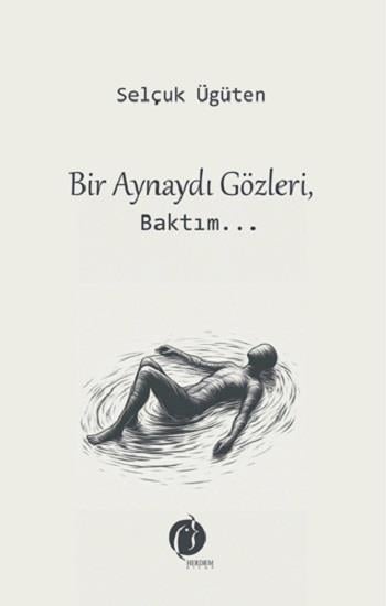Bir Aynaydı Gözleri, Baktım...