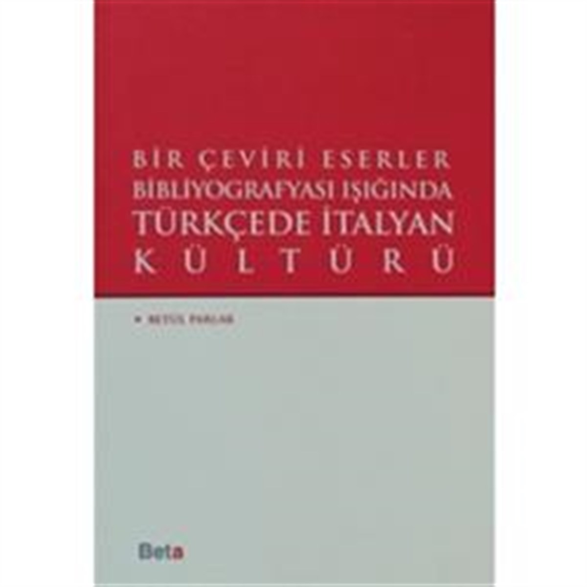 Bir Çeviri Eserler Bibliyografyası Işığında Türkçede italyan Kültürü