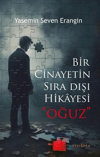 Bir Cinayetin Sıra Dışı Hikayesi “Oğuz”