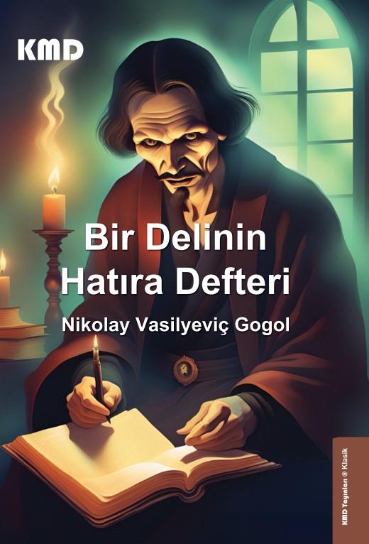 Bir Delinin Hatıra Defteri , Nikolay Vasilyeviç Gogol , KMD Yayınları , 9786259460383 ,