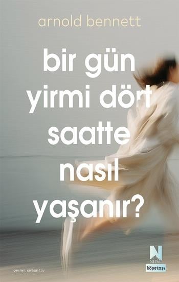 Bir Gün Yirmi Dört Saatte Nasıl Yaşanır ?