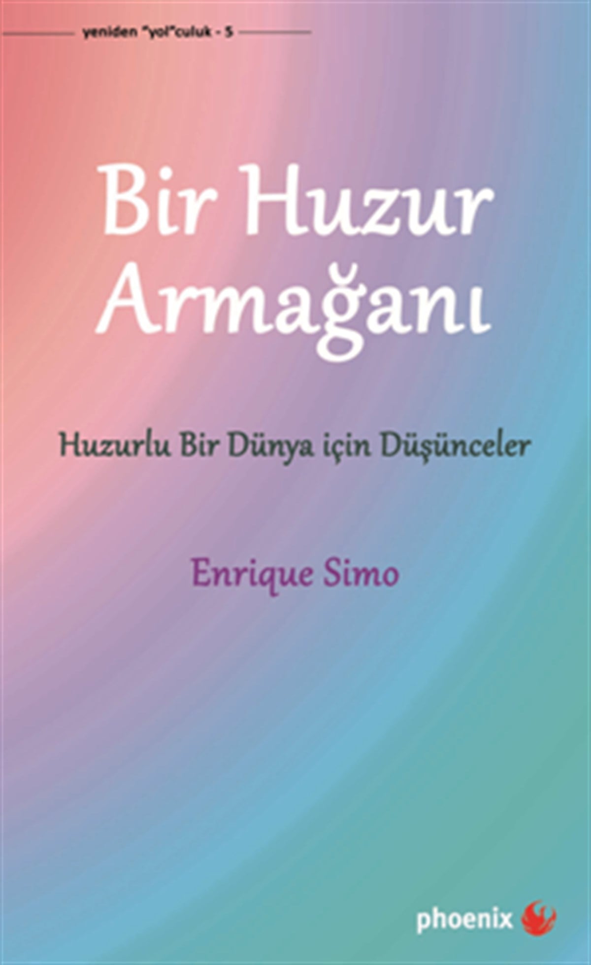 Bir Huzur Armağan - Huzurlu Bir Dünya İçin Düşünceler