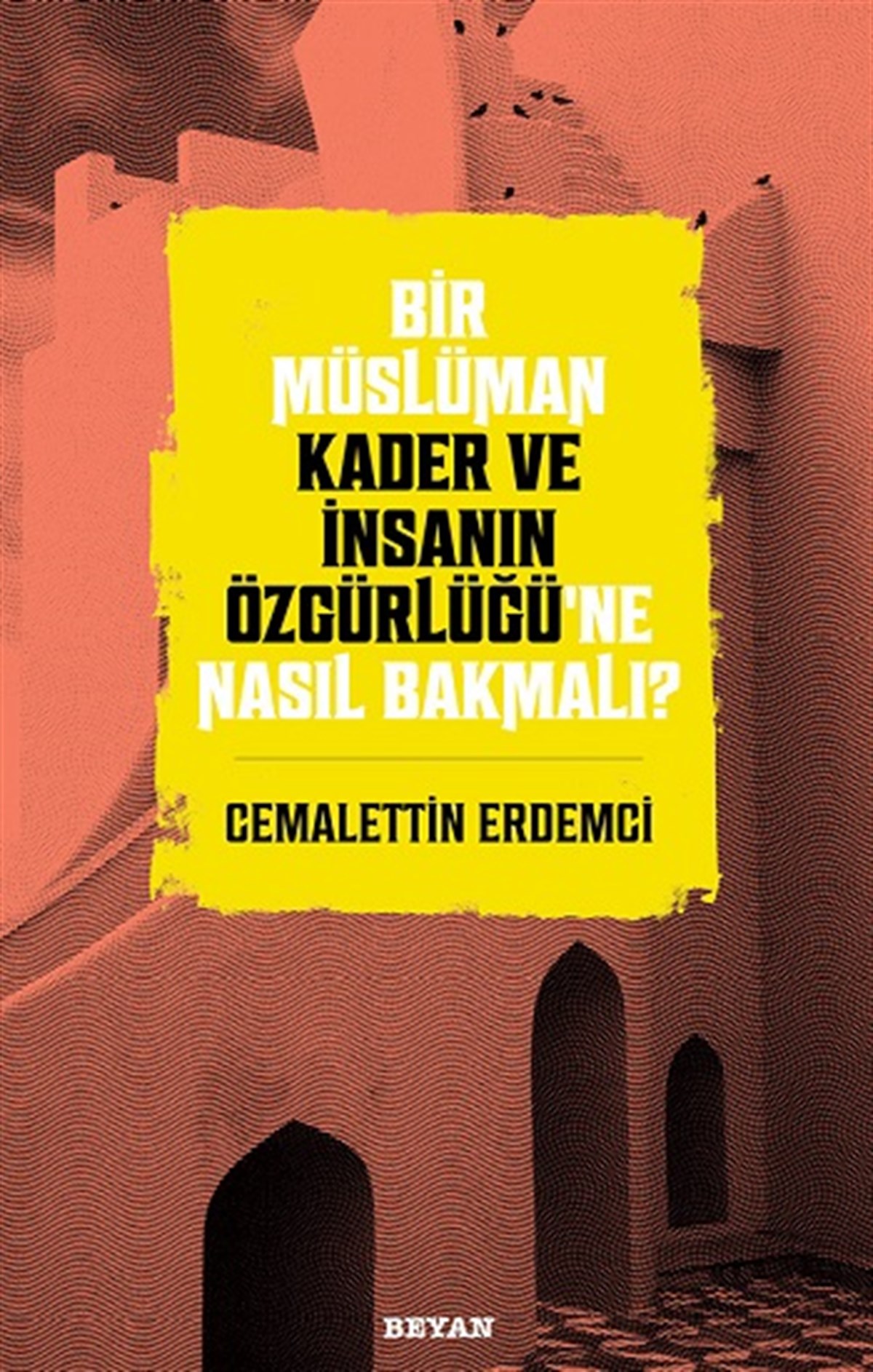 Bir Müslüman Kader ve İnsanın Özgürlüğü'ne Nasıl Bakmalı?