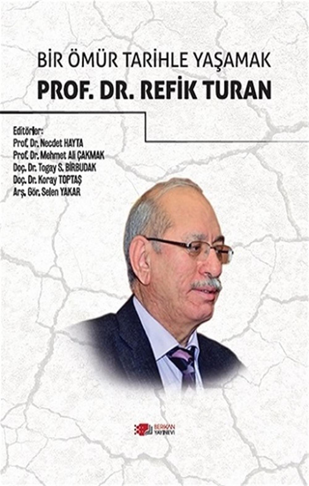 Bir Ömür Tarihle Yaşamak Prof. Dr. Refik Turan