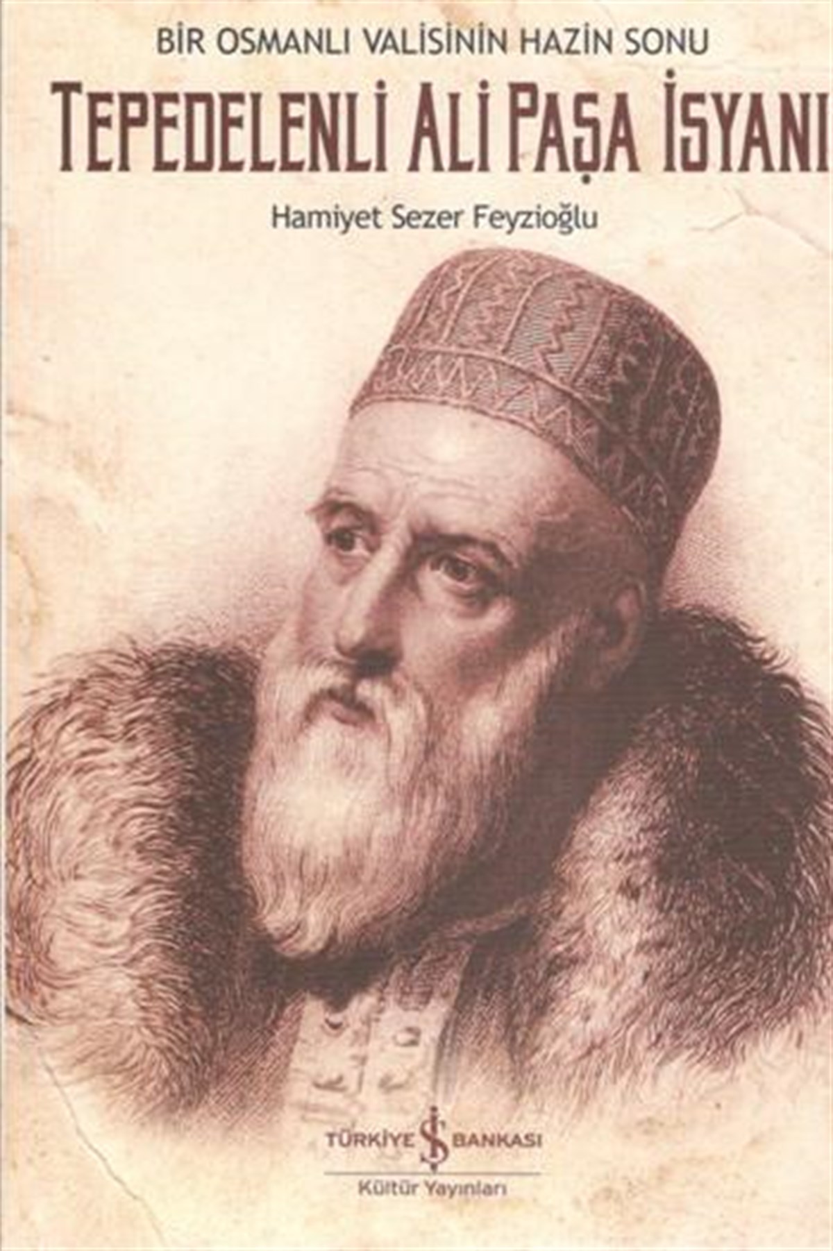 Bir Osmanlı Valisinin Hazin Sonu - Tepedelenli Ali Paşa İsyanı