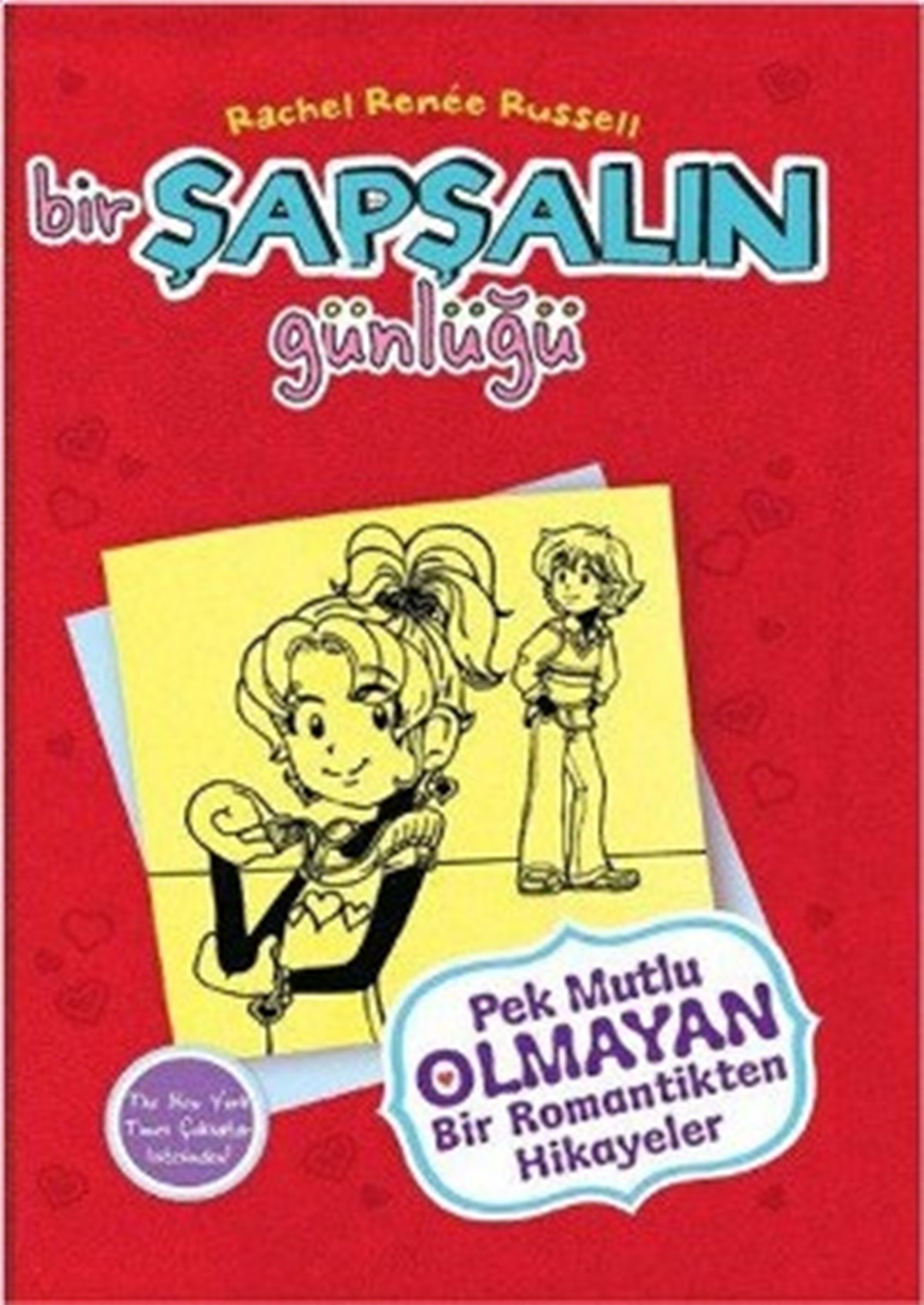 Bir Şapşalın Günlüğü 6 : Pek Mutlu Olmayan Bir Romantikten Hikayeler
