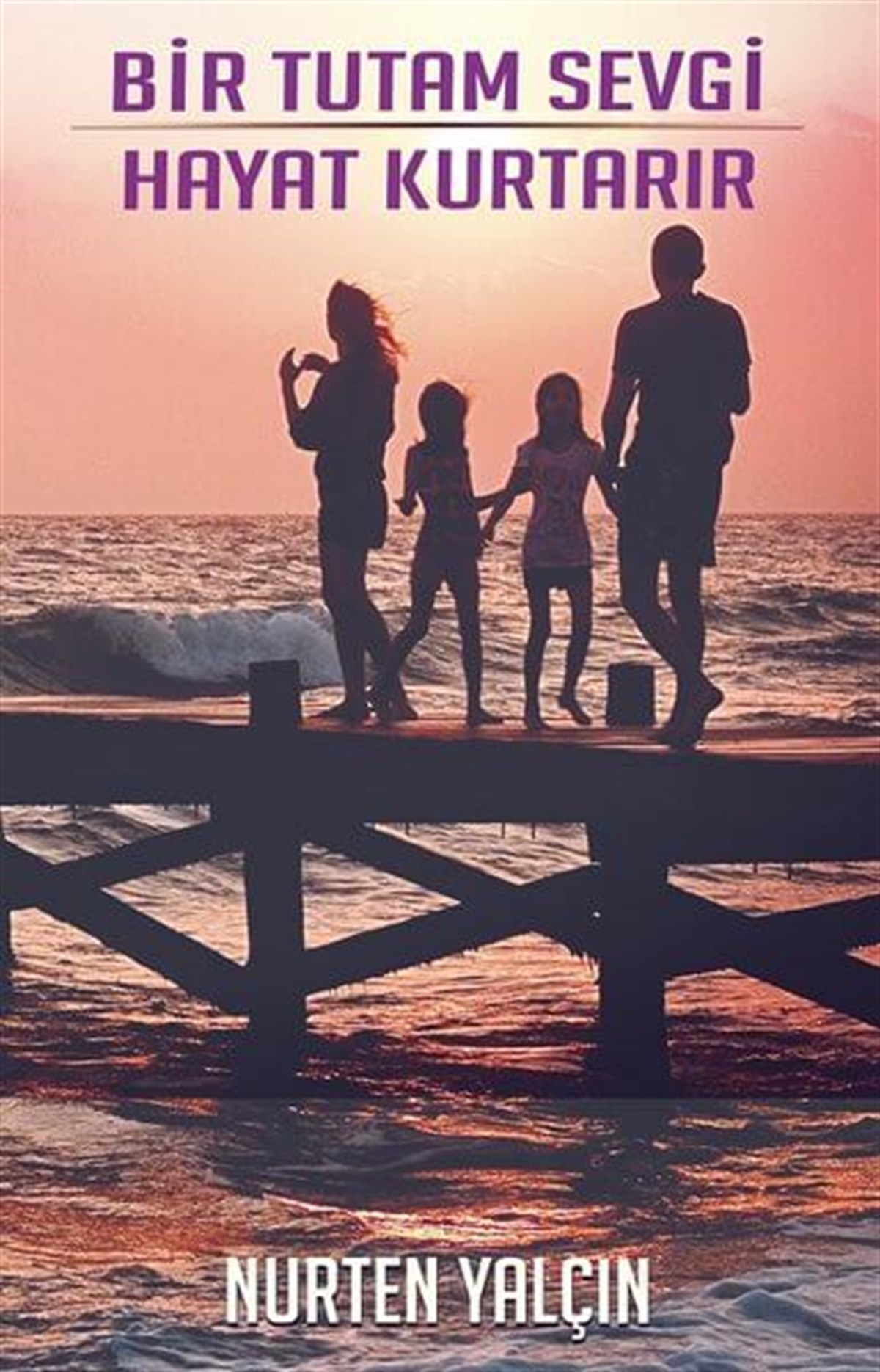 Bir Tutam Sevgi Hayat Kurtarır , Nurten Yalçın , Uyanış Yayınevi , 9786052452684 ,