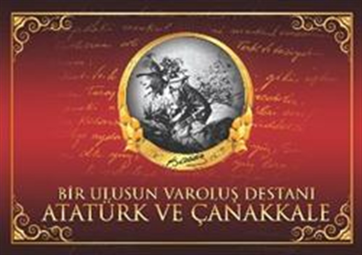 Bir Ulusun Varoluş Destanı  Atatürk ve Çanakkale