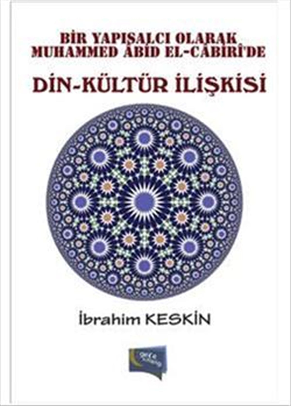 Bir Yapısalcı Olarak Muhammed Abid El-Cabiri'de Din - Kültür İlişkisi