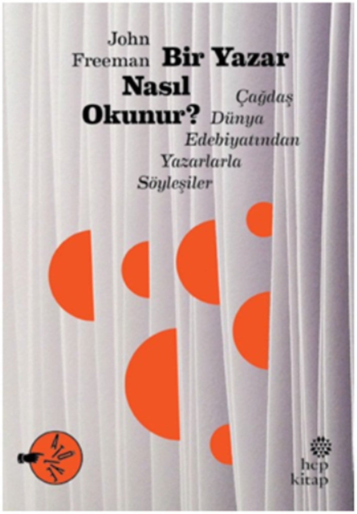 Bir Yazar Nasıl Okunur? Çağdaş Dünya Edebiyatından Yazarlarla Söyleşiler
